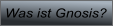 Was ist Gnosis?