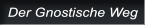 Der Gnostische Weg Der Gnostische Weg